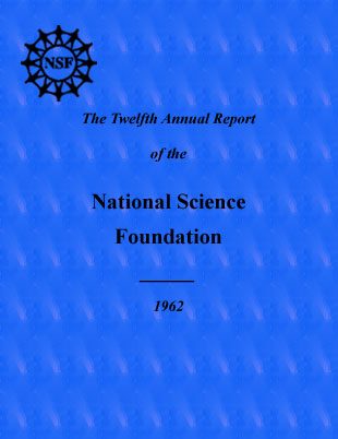 The Twelfth Annual Report of the National Science Foundation, Fiscal Year 1962